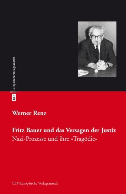Werner Renz - Fritz Bauer und das Versagen der Justiz, E-bok