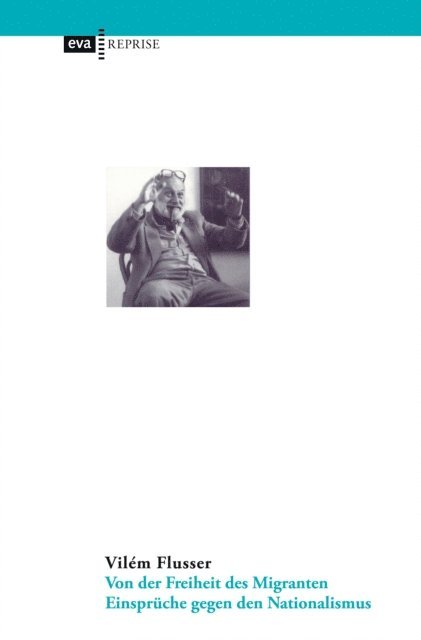 Vilem Flusser - Von der Freiheit des Migranten, E-bok