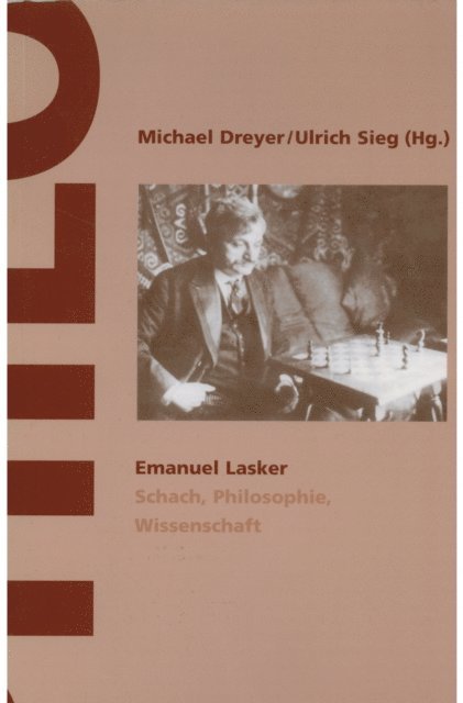 Ulrich Sieg, Michael Dreyer - Emanuel Lasker - Schach, Philosophie, Wissenschaft, E-bok