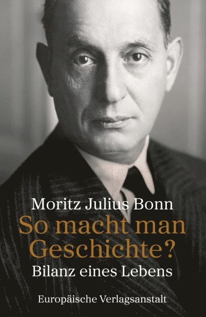 Moritz Julius Bonn - So macht man Geschichte?, E-bok