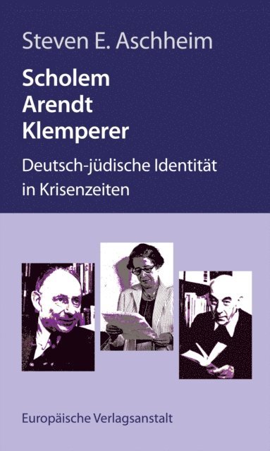 Steven E. Aschheim - Scholem, Arendt, Klemperer, E-bok