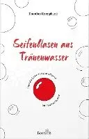 Dorothea Kromphardt - Seifenblasen aus Tränenwasser, Inbunden. Tillgänglighet: Lägg i varukorg