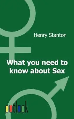 Henry Stanton - What You Need to Know about Sex, Häftad. Tillgänglighet: Lägg i varukorg