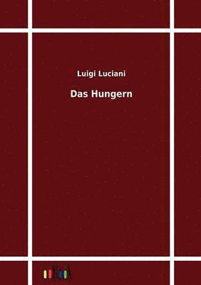 Luigi Luciani - Hungern, Häftad