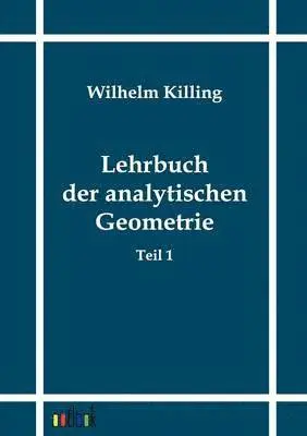 Wilhelm Killing - Lehrbuch der analytischen Geometrie, Häftad. Tillgänglighet: Lägg i varukorg