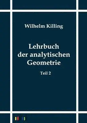 Wilhelm Killing - Lehrbuch der analytischen Geometrie, Häftad. Tillgänglighet: Lägg i varukorg