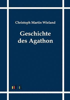 Christoph Martin Wieland - Geschichte des Agathon, Häftad
