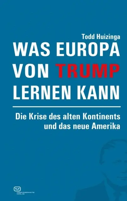 Todd Huizinga - Was Europa von Trump lernen kann, E-bok. Tillgänglighet: Lägg i varukorg