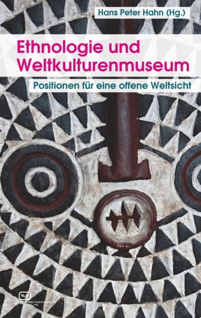 Thomas Laely, Helmut Groschwitz, Paola Ivanov, Hans Peter Hahn - Ethnologie und Weltkulturenmuseum, E-bok