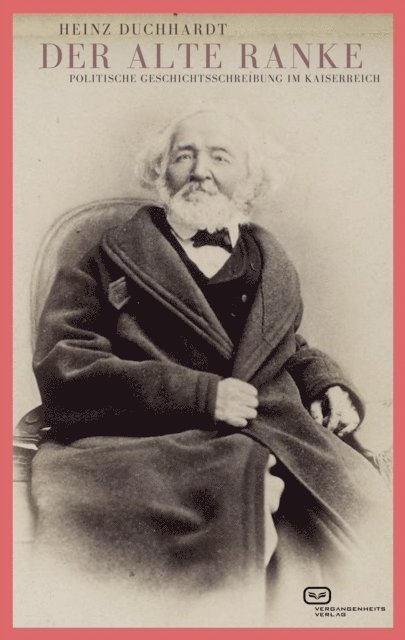 Heinz Duchhardt - Der Alte Ranke, E-bok