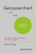 Gelassenheit ON THE GO