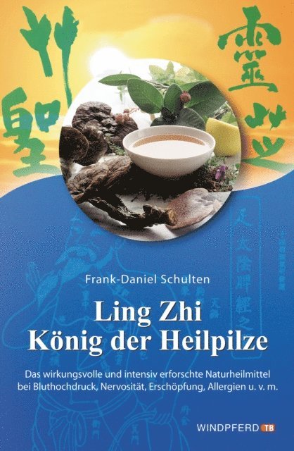 Frank-Daniel Schulten - Ling Zhi – König der Heilpilze, E-bok
