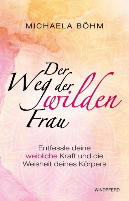 Michaela Boehm - Der Weg der Wilden Frau, E-bok