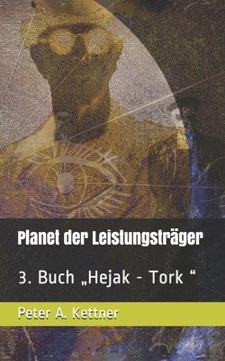 Peter a. Kettner, Roegelsnap Verlag - Planet der Leistungsträger: 3. Buch "Hejak - Tork ", Häftad