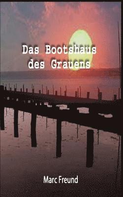 Marc Freund, Roegelsnap Verlag - Das Bootshaus des Grauens, Häftad