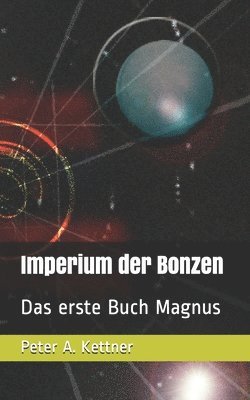 Peter a. Kettner, Roegelsnap Verlag - Imperium der Bonzen: Das erste Buch Magnus, Häftad