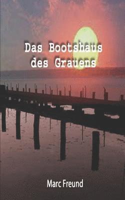 Marc Freund, Roegelsnap Verlag - Das Bootshaus des Grauens, Häftad