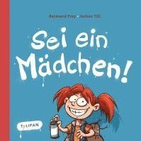 Raimund Frey, Jochen Till - Sei ein Mädchen!, Inbunden