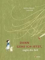 Bettina Obrecht - Dann gehe ich jetzt, sagte die Zeit, Inbunden