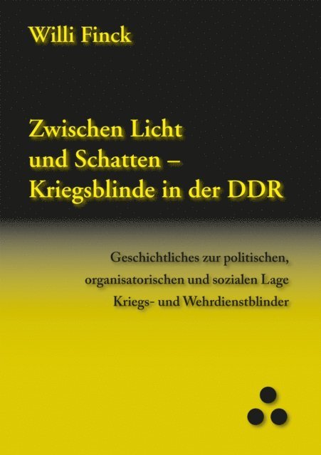 Willi Finck - Zwischen Licht und Schatten - Kriegsblinde in der DDR, E-bok