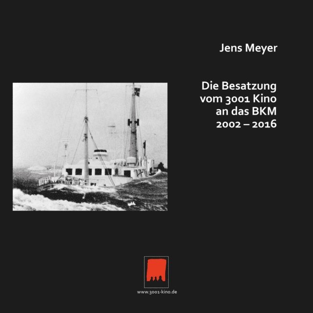 Jens Meyer - Die Besatzung vom 3001 Kino an das BKM 2002 - 2016, E-bok