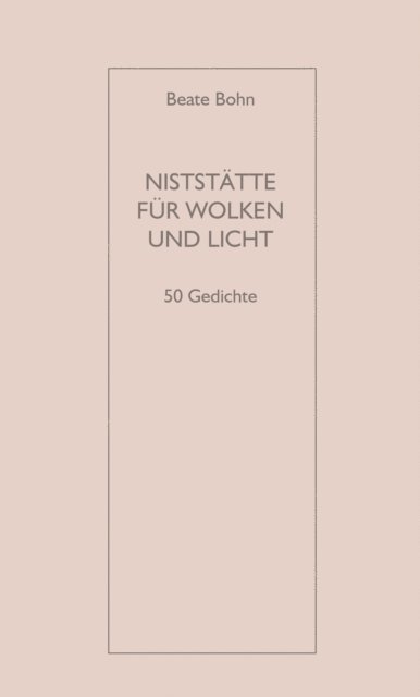 Beate Bohn - NISTSTÄTTE FÜR WOLKEN UND LICHT, E-bok