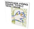 Gunther Forg: [Untitled] 1976-2008