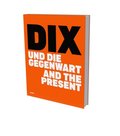 Dix and the Present: Exhibition Cat. Deichtorhallen Hamburg
