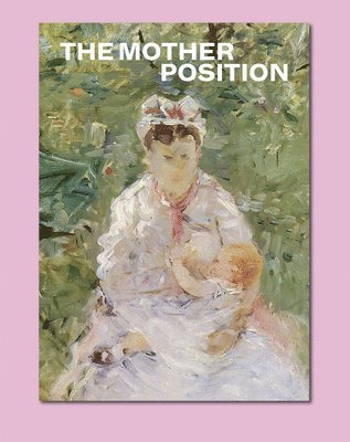 Nicole Hackert, Bruno Brunnet - The Mother Position, Häftad