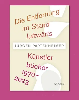 Jürgen Partenheimer, José Angel Valente - Jürgen Partenheimer. Die Entfernung Im Stand Luftwärts: Artists' Books 1970-2023, Inbunden. Tillgänglighet: Lägg i varukorg