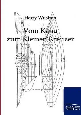 Harry Wustrau - Vom Kanu zum Kleinen Kreuzer, Häftad. Tillgänglighet: Lägg i varukorg