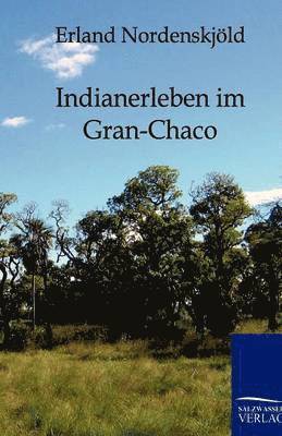 Erland Nordenskjöld - Indianerleben im Gran-Chaco, Häftad