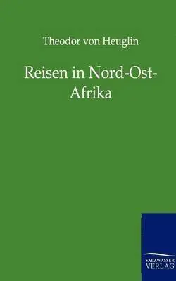 Theodor Von Heuglin - Reisen in Nord-Ost-Afrika, Häftad. Tillgänglighet: Lägg i varukorg