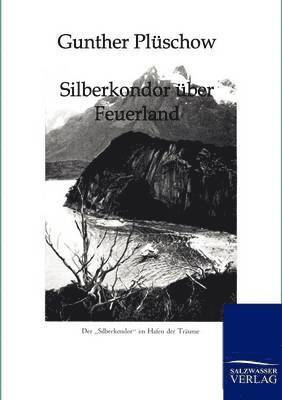 Gunther Plüschow - Silberkondor über Feuerland, Häftad. Tillgänglighet: Lägg i varukorg