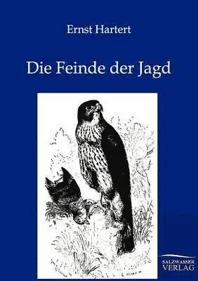 Ernst Hartert - Feinde der Jagd, Häftad. Tillgänglighet: Lägg i varukorg