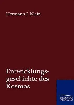 Hermann J Klein - Entwicklungsgeschichte des Kosmos, Häftad. Tillgänglighet: Lägg i varukorg