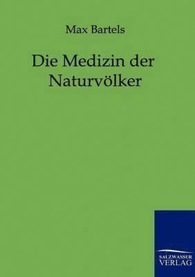 Max Bartels - Medizin der Naturvölker, Häftad