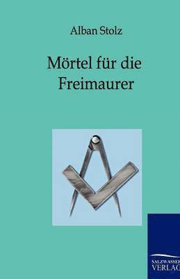 Alban Stolz - Mörtel für die Freimaurer, Häftad. Tillgänglighet: Lägg i varukorg