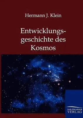 Hermann J Klein - Entwicklungsgeschichte des Kosmos, Häftad. Tillgänglighet: Lägg i varukorg