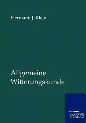 Hermann J Klein - Allgemeine Witterungskunde, Häftad. Tillgänglighet: Lägg i varukorg