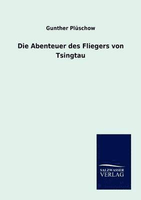 Gunther Plüschow - Abenteuer des Fliegers von Tsingtau, Häftad. Tillgänglighet: Lägg i varukorg