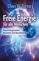 Claus W. Turtur - Freie Energie für alle Menschen, Inbunden