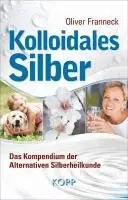 Oliver Franneck - Kolloidales Silber, Inbunden. Tillgänglighet: Lägg i varukorg