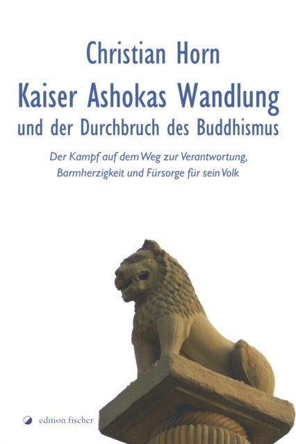 Christian Horn - Kaiser Ashokas Wandlung und der Durchbruch des Buddhismus, E-bok