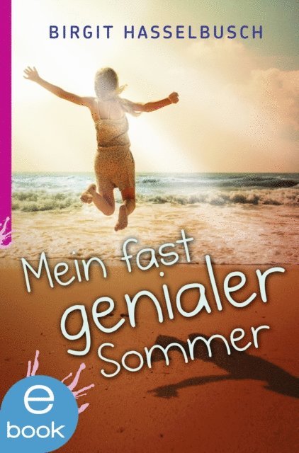 Birgit Hasselbusch - Mein fast genialer Sommer, E-bok