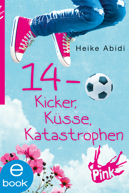 Heike Abidi - 14 - Kicker, Küsse, Katastrophen, E-bok