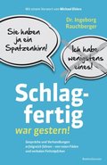 Schlagfertig war gestern!