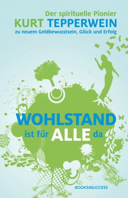 Kurt Tepperwein - Wohlstand ist für alle da, E-bok