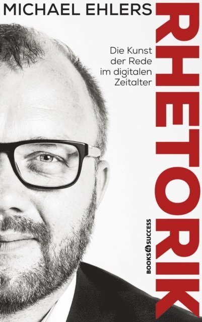 Michael Ehlers - Rhetorik - Die Kunst der Rede im digitalen Zeitalter, E-bok