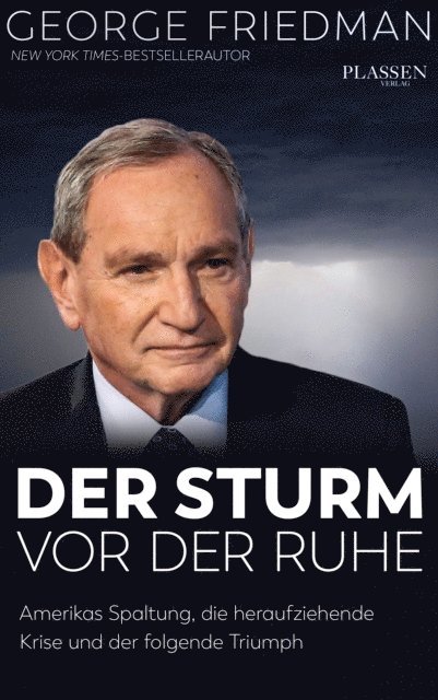 George Friedman - George Friedman: Der Sturm vor der Ruhe, E-bok
